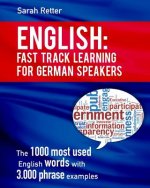 English: Fast Track Learning For German Speakers.: The 1000 most used words with 3.000 phrase examples.