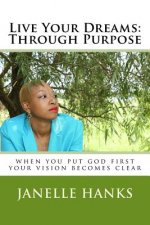 Live Your Dreams: Through Purpose