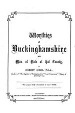Worthies of Buckinghamshire and Men of Note of That County