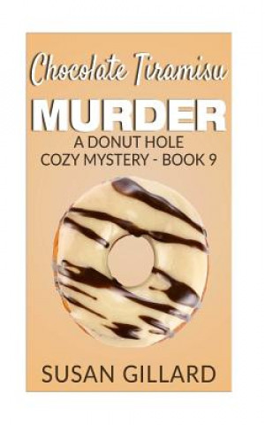 Chocolate Tiramisu Murder: A Donut Hole Cozy Mystery - Book 9