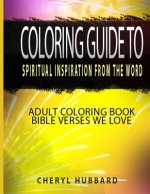 Coloring Guide To Spiritual Inspiration from the Word: Adult Coloring Book Bible Verses We Love