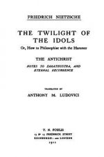 The Twilight of the Idols / The Antichrist: Complete Works, Volume Sixteen