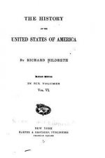 The History of the United States of America - Vol. VI