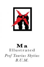 Ma: Illustrated