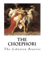 The Choephori: The Libation Bearers