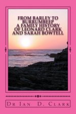 From Barley to Burrumbeep: A Family History of Leonard Clark and Sarah Bowtell