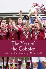 The Year of the Cobbler: Reflections on a Lifetime and a Season supporting Northampton Town FC