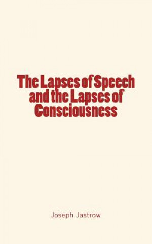 The Lapses of Speech and the Lapses of Consciousness