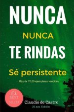 Nunca te Rindas: El Poder de la perseverancia - Never Give Up!