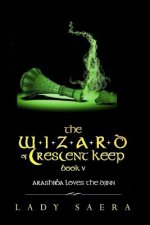 Wizard of Crescent Keep - Book Five Arashiiba Loves the Djinn