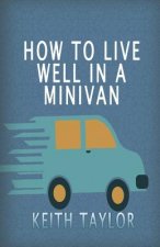 How To Live Well In A Minivan