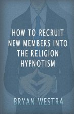 How To Recruit New Members Into The Religion Hypnotism