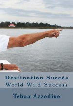 Destination Succ?s: World Wild Success