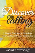 Discover Your Calling: How to Fulfill Your Wildest Dreams!