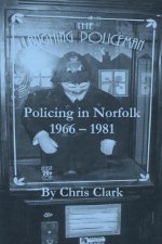 The Laughing Policeman: Policing in Norfolk 1966-1981