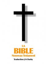 La Bible Nouveau Testament traduite par JN Darby