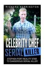 Celebrity Chef Serial Killer: Stephen Port Reality Star to Dangerous Serial Killer