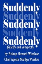 Suddenly: Quickly and Unexpectedly