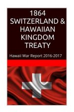 1864 SWITZERLAND & The HAWAIIAN KINGDOM TREATY: Hawaii War Report 2016-2017