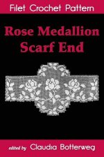 Rose Medallion Scarf End Filet Crochet Pattern: Complete Instructions and Chart