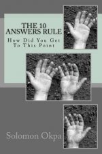 The 10 Answers Rule: How Did You Get To This Point