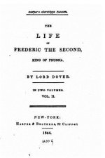 The Life of Frederic the Second, King of Prussia - Vol. II