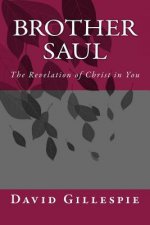 Brother Saul: The Revelation of Christ in You