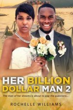 Her Billion Dollar Man 2: A Marriage African American Romance For Adults