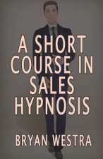 A Short Course In Sales Hypnosis