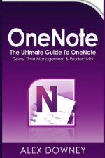 OneNote: The Ultimate Guide to OneNote - Goals, Time Management & Productivity