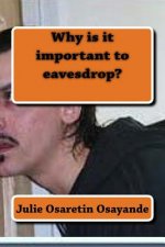 Why is it important to eavesdrop?: Importance of eavesdropping