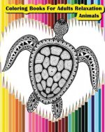Coloring Books For Adults Relaxation Animals: Animals Designs for Your Creativity (Relaxation & Meditation)