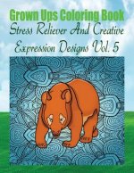 Grown Ups Coloring Book Stress Reliever And Creative Expression Designs Vol. 5 Mandalas