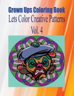 Grown Ups Coloring Book Lets Color Creative Patterns Vol. 4 Mandalas