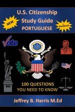 U.S. Citizenship Study Guide - Portuguese: 100 Questions You Need To Know