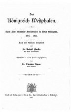 Das Königreich Westphalen, Sieben Jahre Französischer Fremdherrschaft Im Herzen Deutschlands, 1807-1813