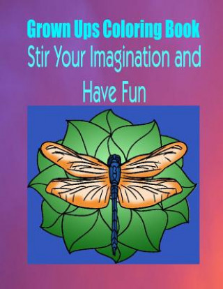 Grown Ups Coloring Book Stir Your Imaigination and Havne Fun Mandalas