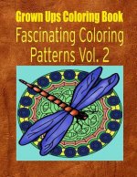 Grown Ups Coloring Book Fascinating Coloring Patterns Vol. 2 Mandalas