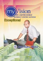 My Vision Of A Better World Without United Nations: Exceptional