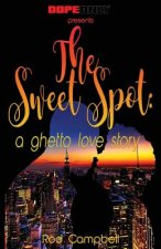The Sweet Spot: A Ghetto Love Story