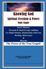 Knowing God, Spiritual Freedom & Power - Made simple: Black & White Version