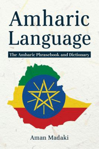 Amharic Language: The Amharic Phrasebook and Dictionary