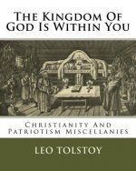 The Kingdom Of God Is Within You: Christianity And Patriotism Miscellanies
