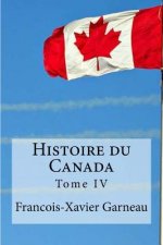 Histoire du Canada: Tome IV