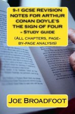 9-1 GCSE REVISION NOTES FOR ARTHUR CONAN DOYLE?S THE SIGN OF FOUR - Study guide: (All chapters, page-by-page analysis)