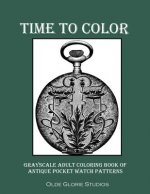 Time to Color Grayscale Adult Coloring Book of Antique Pocket Watch Patterns