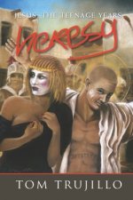 Heresy: Jesus, The Teenage Years: A Love Story