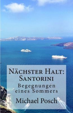 Nächster Halt: Santorini: Begegnungen eines Sommers