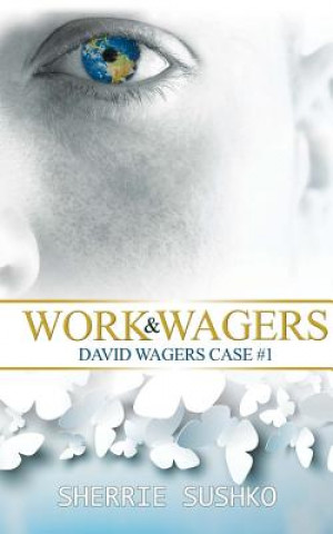 Work & Wagers: (David Wagers Case #1)