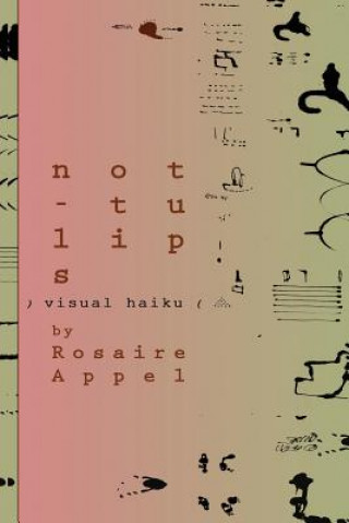 not-tulips: (visual haiku)